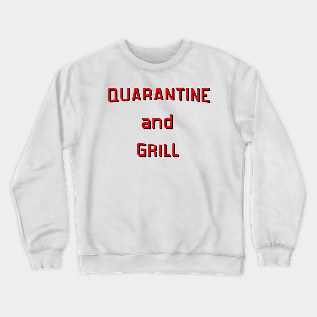 Quarantine and Grill Crewneck Sweatshirt by Rich McRae